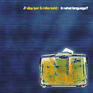 In What Language? , Vijay Iyer