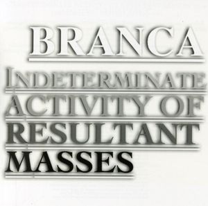 Indeterminate Activity of Resultant Masses , Glenn Branca