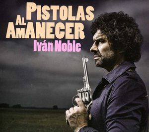 Pistolas Al Amanecer [Import] , Ivan Noble