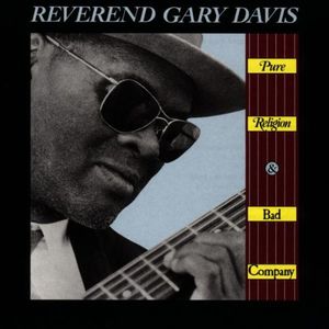 Pure Religion & Bad Company , Rev. Gary Davis