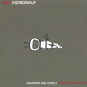 Houston: We Have a Drinking Problem , Bad Astronaut