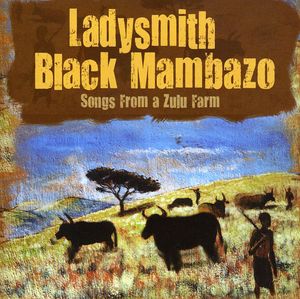 Songs from a Zulu Farm [Import] , Ladysmith Black Mambazo