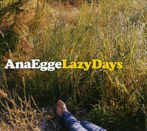 Lazy Days , Ana Egge