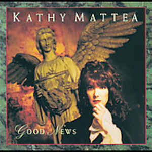 Good News , Kathy Mattea
