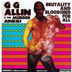 Brutality & Bloodshed for All , G.G. Allin