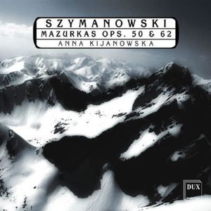 Mazurkas Op 50 & 62 , Anna Kijanowska