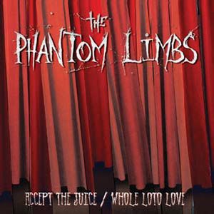 Accept the Juice / Whole Loto Love , Phantom Limbs