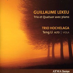 Guillaume Lekeu Trio Et Quatuor Avec Piano , Trio Hochelaga