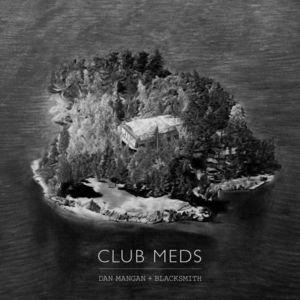 Club Meds , Dan Mangan