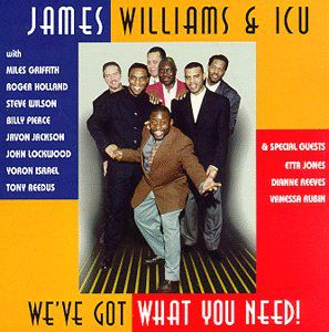 We've Got What You Need , James Williams & ICU