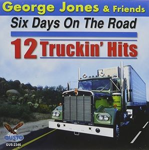 Six Days on the Road: 12 Truckin Hits , George Jones