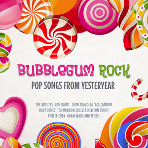 Bubblegum Rock: Pop Songs from Yesteryear