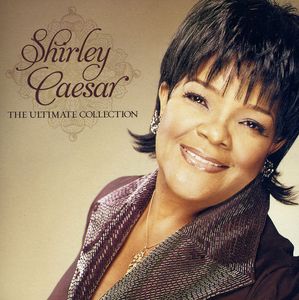 The Ultimate Collection , Shirley Caesar