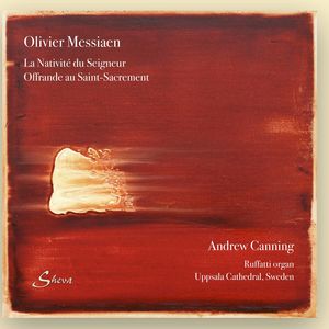 Messiaen: La Nativiti du Seigneur & Offrande au Saint-Sacrement , Andrew Canning