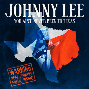You Ain't Never Been To Texas , Johnny Lee