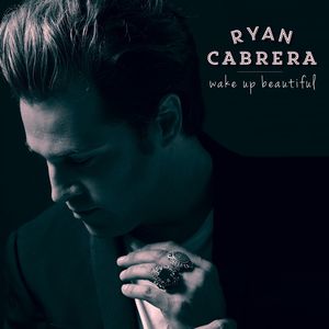 Wake Up Beautiful , Ryan Cabrera