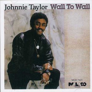 Wall to Wall , Johnnie Taylor
