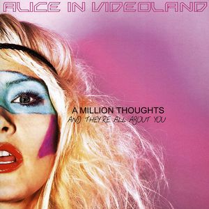 Million Thoughts and They're All About You , Alice in Videoland