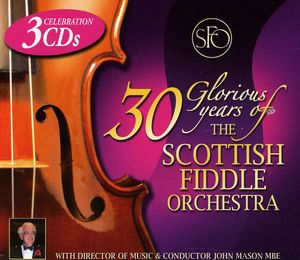 30 Glorious Years of the Scottish Fiddle Orchestra , The Scottish Fiddle Orchestra