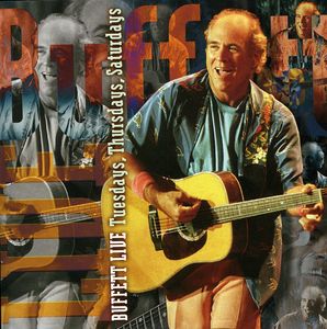 Live: Tuesday/ Thursday/ Saturday , Jimmy Buffett