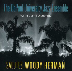 Salutes Woody Herman , The DePaul University Jazz Ensemble
