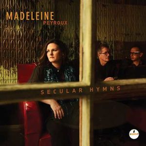 Secular Hymns , Madeleine Peyroux