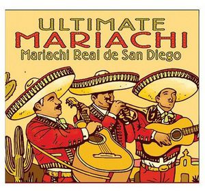 Ultimate Mariachi , Mariachi Real de San Diego