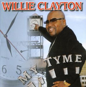 My Tyme , Willie Clayton