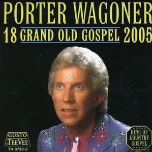18 Grand Old Gospel 2005 , Porter Wagoner