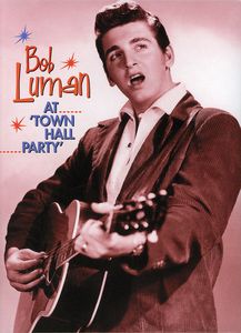Town Hall Party , Bob Luman