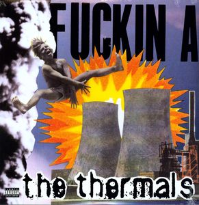 F***in a [Explicit Content] , The Thermals