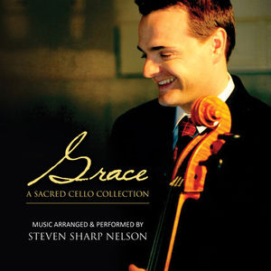 Grace: A Sacred Cello Collection , Steven Sharp Nelson