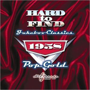 Hard To Find Jukebox Classics 1958: Pop Gold , Various Artists