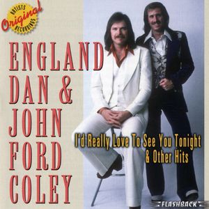 I'd Really Like To See You Tonight and Other Hits , England Dan & John Ford Coley