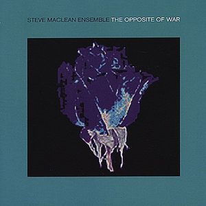 Opposite of War , Steve MacLean