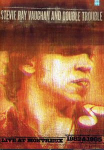 Stevie Ray Vaughan and Double Trouble: Live at Montreux 1982 & 1985 , Stevie Ray Vaughan