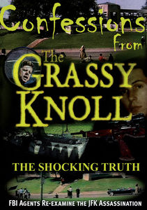 Confessions From the Grassy Knoll: Shocking Truth 