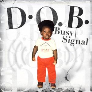 D.O.B. , Busy Signal
