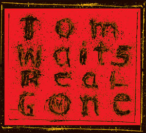 Real Gone (remixed And Remastered) , Tom Waits