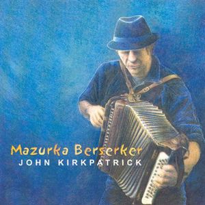 Mazurka Berserker , John Kirkpatrick