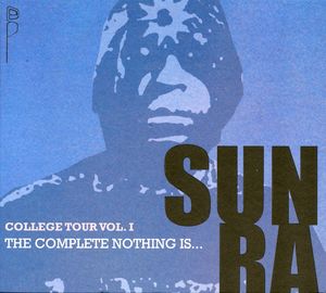 College Tour, Vol. 1: The Complete Nothing Is , Sun Ra