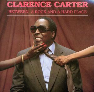 Between a Rock & a Hard Place , Clarence Carter