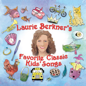 Laurie Berkner Favorite Classic Kids Songs , Laurie Berkner