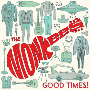 Good Times , The Monkees