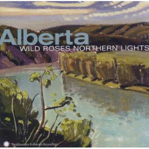 Alberta: Wild Roses, Northern Lights , Various Artists