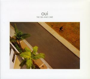 Oui , The Sea and Cake