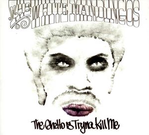 The Ghetto Is Tryna Kill Me [Explicit Content] , The White Mandingos