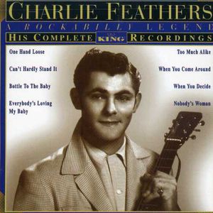 His Complete King Recordings , Charlie Feathers