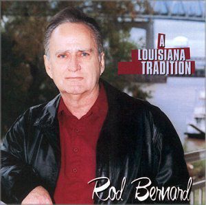 Louisiana Tradition , Rod Bernard