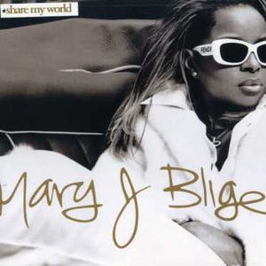 Share My World , Mary J. Blige
